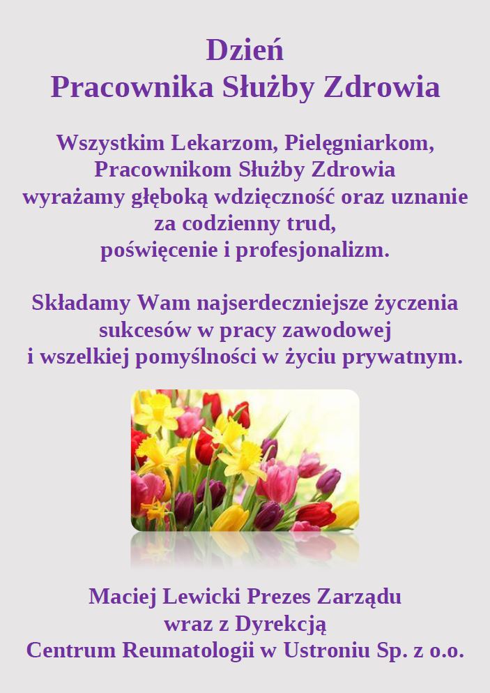 Życzenia sukcesów w pracy zawodowej i pomyślności w życiu prywatnym składa prezes zarządu wraz z dyrekcją i pracownikami Centrum Reumatologii. Grafikę życzeń współtworzy bukiet żółto-purpurowych tulipanów.
